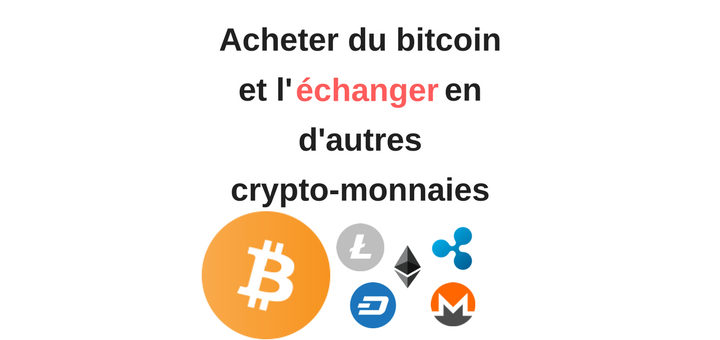 échanger bitcoin et crypto-monnaie