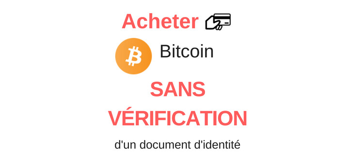 Acheter bitcoin rapidement sans vérification d'identité